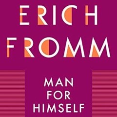 Man for Himself: An Inquiry Into the Psychology of Ethics by Erich Fromm