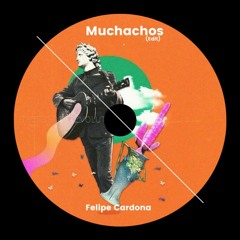 Muchachos - Felipe Cardona (Edit)