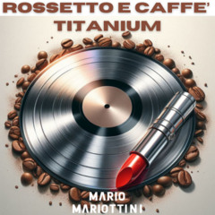 Rossetto e Caffè x Titanium (Mario Mariottini Mashup)