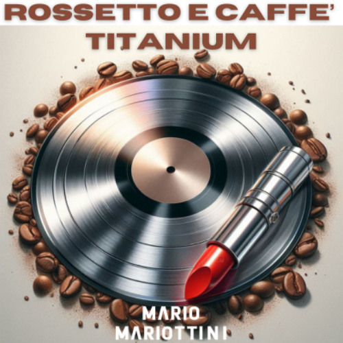 Rossetto e Caffè x Titanium (Mario Mariottini Mashup)