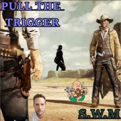 S.W.M - PULL THE TRIGGER (FREE DL)