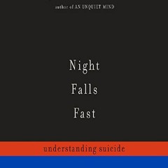[DOWNLOAD]⚡PDF✔ Night Falls Fast: Understanding Suicide