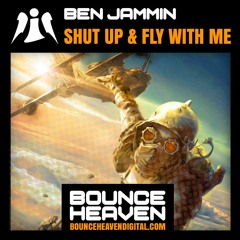BEN JAMMIN - SHUT UP & FLY WITH ME (OUT NOW)