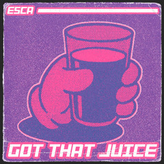 GOT THAT JUICE
