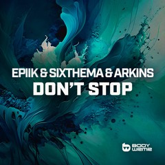 Epiik & Sixthema & Arkins - Don't Stop (Extended Mix)