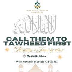 CALL THEM TO TAWHEED FIRST - USTADH MUSTAFA AL FULAANI