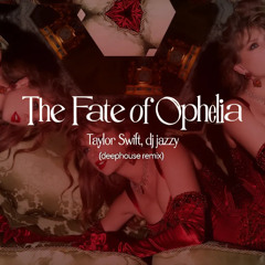 The Fate of Ophelia (Deep House)