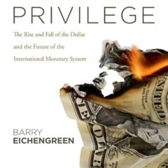 [View] KINDLE 📂 Exorbitant Privilege: The Rise and Fall of the Dollar and the Future