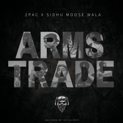 Arms Trade | 2Pac X Sidhu Moose Wala