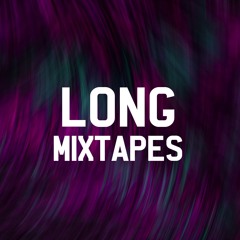 Long Mixtapes