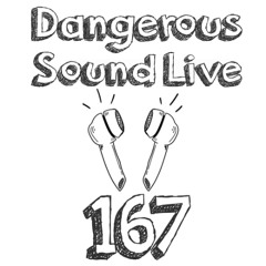 Dangerouos Sound Live 167