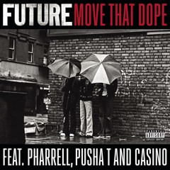 Future feat. Pharrell, Pusha T and Casino - Move That Dope