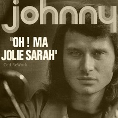 Johnny Hallyday - Oh! ma jolie Sarah (Ced ReWork)
