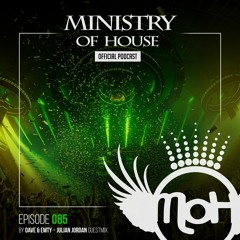 MINISTRY of HOUSE 085 by DAVE & EMTY | guestmix by JULIAN JORDAN