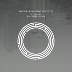 Around Us, Sinan Arsan - Cold Coffee (Leomar Remix)
