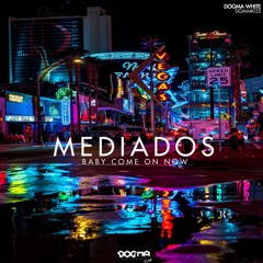 Mediados - Baby Come On Now