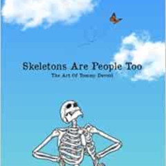 [VIEW] KINDLE 📘 Skeletons Are People Too: The Art Of Tommy Devoid by Tommy Devoid [E