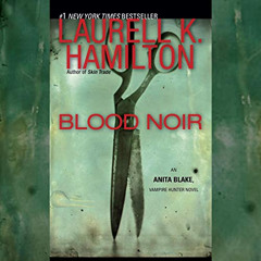 View PDF 💖 Blood Noir: An Anita Blake, Vampire Hunter Novel, Book 16 by  Laurell K.