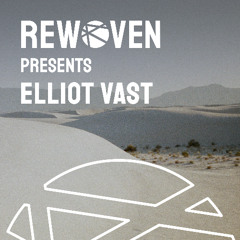 Rewoven Presents 029: Elliot Vast (Melodic House & Techno Mix)
