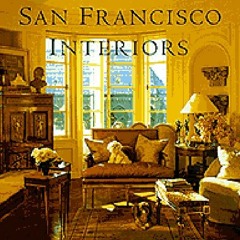 [Get] [EPUB KINDLE PDF EBOOK] San Francisco Interiors by  Diane Dorrans Saeks &  Alan Weintraub ✓