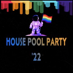 HOUSE POOL PARTY '22 FT: LGBTQ
