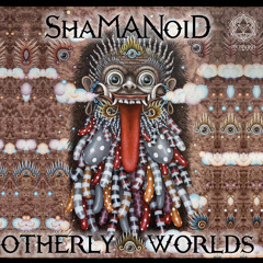 ShaMANoiD - Otherly Worlds (mini mix) - Release Sept 23 Merkaba Music