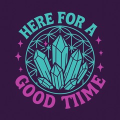 here for a good time