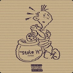 STOLE IT-Jackiee