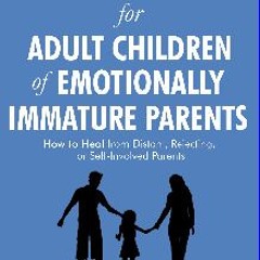 [PDF] ✨ Workbook for Adult Children of Emotionally Immature Parents: How to Heal from Distant, Rej
