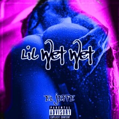 El Jeffe - Lil Wet Wet