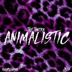 Animalistic | Tay Tantra