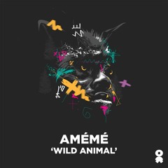 AMÉMÉ - Wild Animal