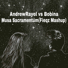 Andrew Rayel X Bobina - Musa Sacramentum(Fieqz Mashup).m4a