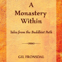 Read KINDLE 💖 A Monastery Within: Tales from the Buddhist Path by  Gil Fronsdal PDF