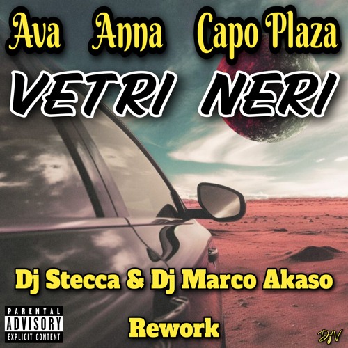Stream AVA, ANNA, Capo Plaza - VETRI NERI (Dj Stecca & Dj Marco Akaso  Rework) by Dj Stecca Official