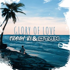 Craigy B! & DTAH - Glory Of Love
