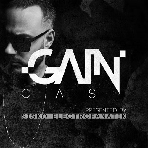 Gaincast - Presented by Sisko Electrofanatik