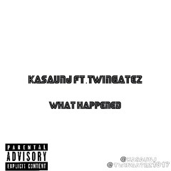 What Happened Kasaunj ft. TwinGatez