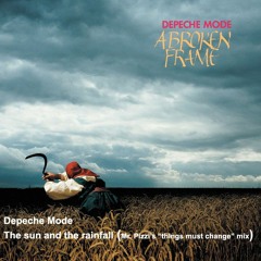 Depeche Mode - The sun and the rainfall (Mr. Pizzi's "things must change" mix)