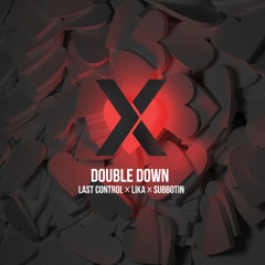 Last Control, LIKA (RU), SUBBOTIN - Double Down (Extended Mix)