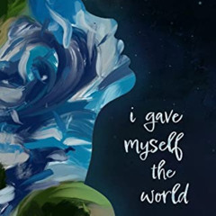 [VIEW] EPUB 🗃️ I Gave Myself The World by  Catarine Hancock KINDLE PDF EBOOK EPUB
