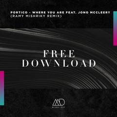 FREE DOWNLOAD: Portico - Where You Are Feat. Jono McCleery (Ramy Mishriky Remix) [Melodic Deep]