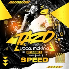 Mc Tazo Dj Speed Vocal Makina Episode 5