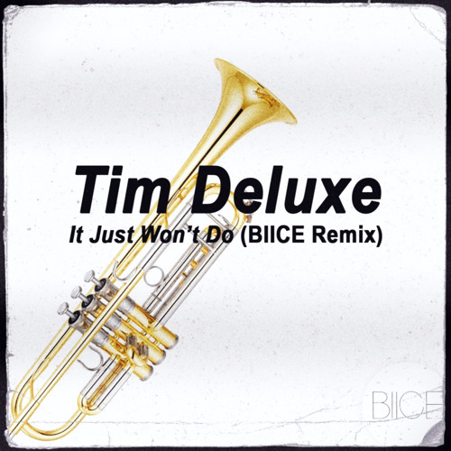 Tim Deluxe - It Just Won't Do (BIICE Remix)