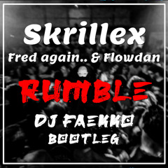 Skrillex, Fred again.. & Flowdan - Rumble (Dj Faekko Bootleg)