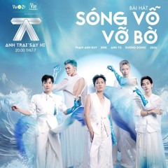 Sóng Vỗ Vỡ Bờ - Anh Tú, ERIK, Phạm Anh Duy, JSOL, Dương Domic | Anh Trai Say Hi