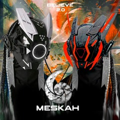 Meskah - Believe 2.0 EDIT