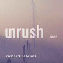 065 - Unrushed by Richard Fearless