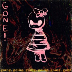 GONE!