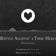 Undertale: Battle Against a True Hero Arrangement (by The Noble Demon)